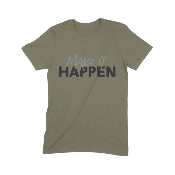 Make it Happen T-Shirt